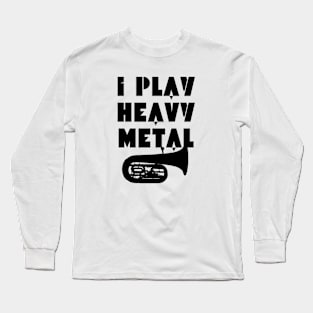 I Play Heavy Metal Long Sleeve T-Shirt